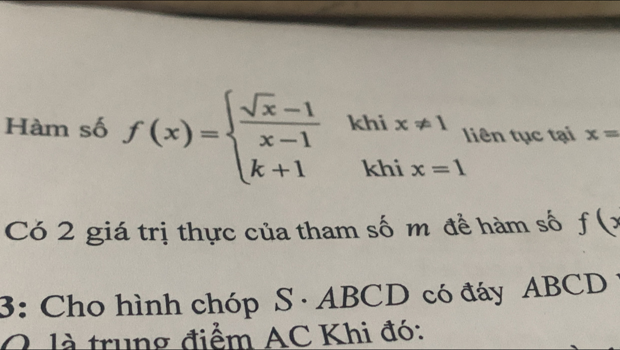 Hàm số f(x)=beginarrayl  (sqrt(x)-1)/x-1 khix!= 1, k+1khix=1endarray. liên tục tại x=
Có 2 giá trị thực của tham số m để hàm số f(x
3: Cho hình chóp S· ABCD có đáy ABCD
là trung điểm AC Khi đó: