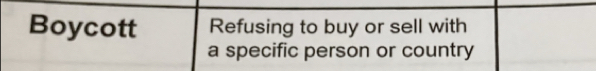 Boycott Refusing to buy or sell with 
a specific person or country
