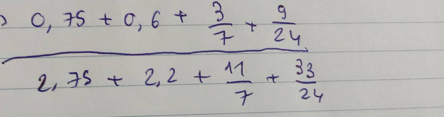 frac .0,75+0,6+ 3/7 + 5/24 2,3+2,2+ 11/7 + 33/24 