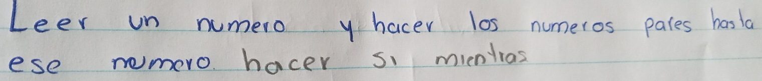 Leer un numero yhacer los numeros pates has la 
ese remero hacer si minlias