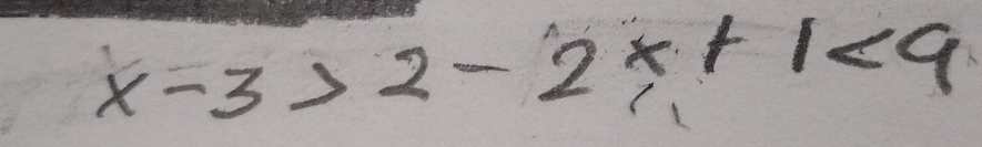 x-3>2-2x+1<9</tex>