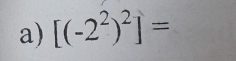 [(-2^2)^2]=