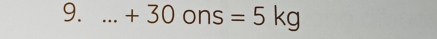 □  +30ons=5kg