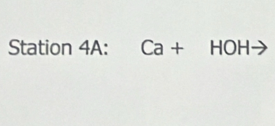 Station 4A: Ca+HOHto