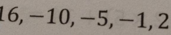 16, −10, −5, −1, 2