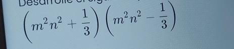 Desattolic
(m^2n^2+ 1/3 )(m^2n^2- 1/3 )