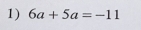 6a+5a=-11