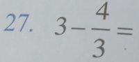 3- 4/3 =