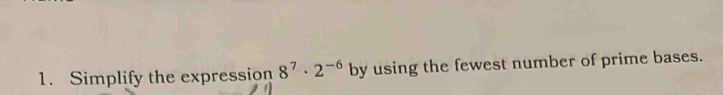 Simplify the expression 8^7· 2^(-6) by using the fewest number of prime bases.