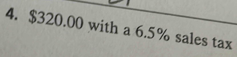 $320.00 with a 6.5% sales tax