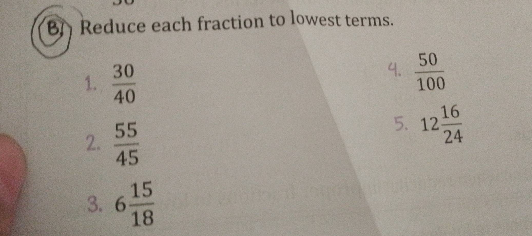 Reduce each fraction to lowest terms. 
1.  30/40 
4.  50/100 
2.  55/45 
5. 12 16/24 
3. 6 15/18 