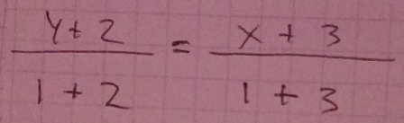  (y+2)/1+2 = (x+3)/1+3 