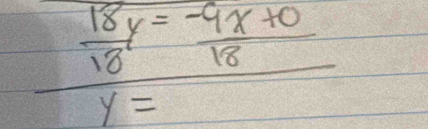 frac  18y/18 = (-9x+0)/18 y=