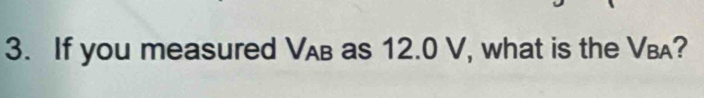 If you measured Væв as 12.0 V, what is the V Ba?