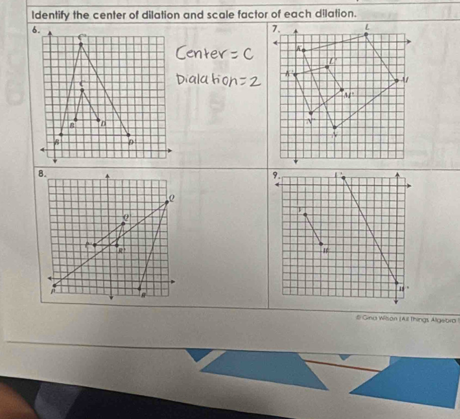 Identify the center of dilation and scale factor of each dilation.
# Gina Wilson (Ail Things Algebra