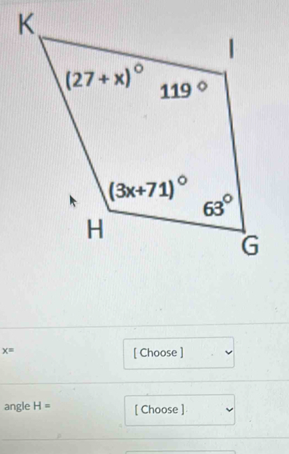 x=
[ Choose ]
angle H= [ Choose ]