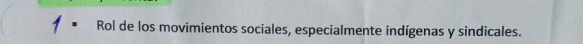 Rol de los movimientos sociales, especialmente indígenas y sindicales.