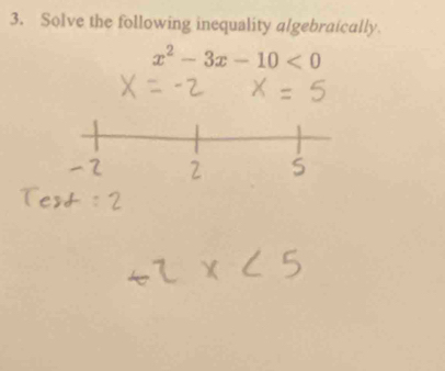 Solve the following inequality algebraically.
x^2-3x-10<0</tex>