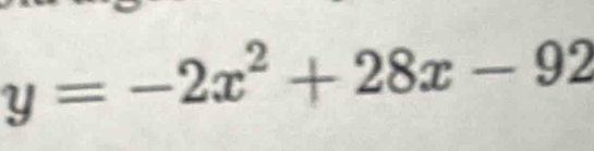 y=-2x^2+28x-92