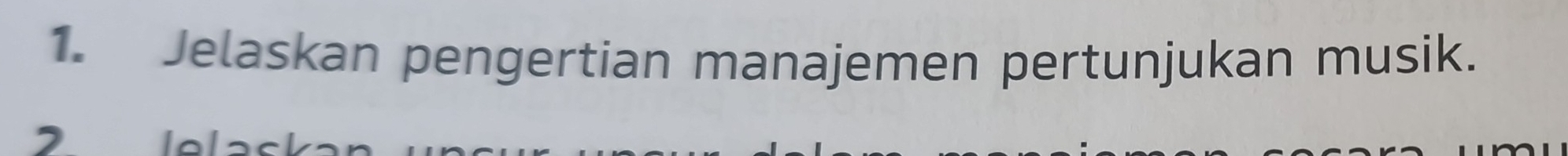 Jelaskan pengertian manajemen pertunjukan musik. 
,