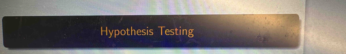 Hypothesis Testing