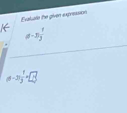 Evaluate the given expression
(θ -3) 1/3 
(6-3) 1/3 =L