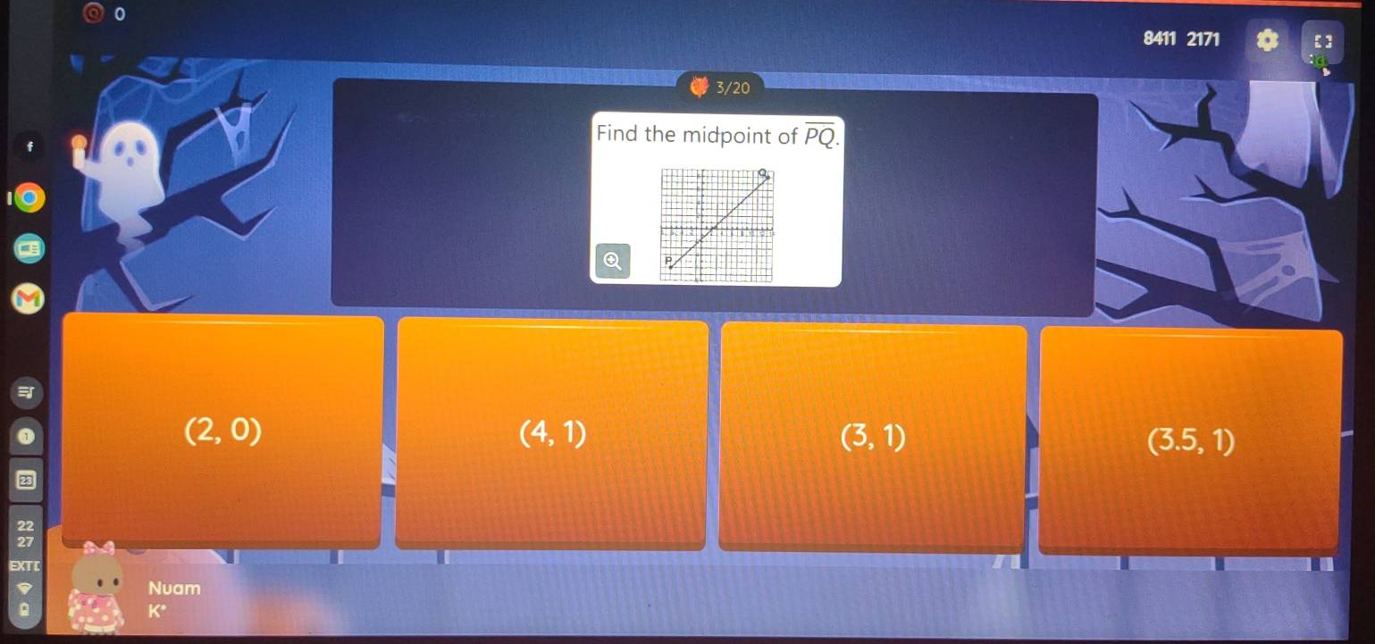 0
8411 2171
3/20
Find the midpoint of overline PQ.
Q
(2,0)
(4,1)
(3,1)
(3.5,1);
EXTC
9 Nuam
K°