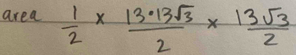 area  1/2 *  13· 13sqrt(3)/2 *  13sqrt(3)/2 