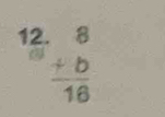 12 beginarrayr  +b hline 16endarray