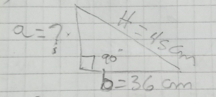 1 H=45cm
a= 2. 90°
b=36cm