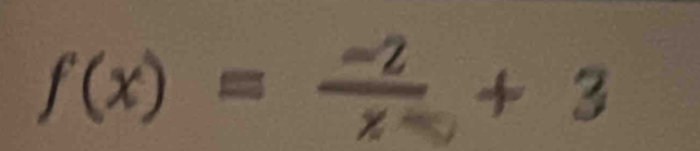 f(x)= (-2)/x-3 +3