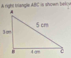 A right triangle ABC is shown belo