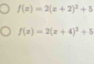 f(x)=2(x+2)^2+5
f(x)=2(x+4)^2+5