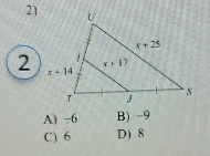 21
2
A) −6 B) -9
C) 6 D) 8