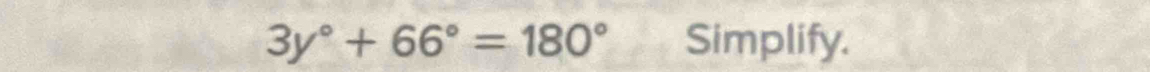 3y°+66°=180° Simplify.