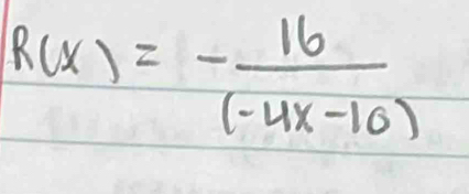 R(x)=- 16/(-4x-10) 