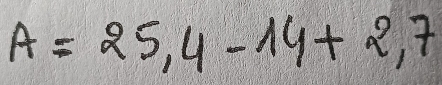 A=25,4-14+2,7