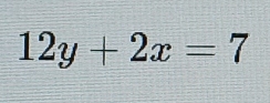 12y+2x=7