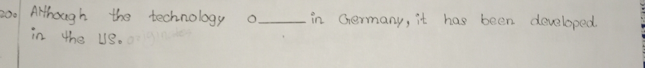 zoo Although the technology oin Germany, it has been developed 
in the US.0