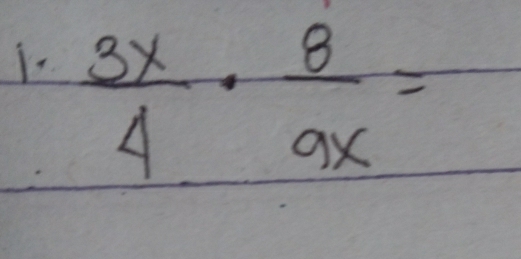 1-  3x/4 ·  8/9x =