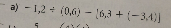 -1,2/ (0,6)-[6,3+(-3,4)]
5