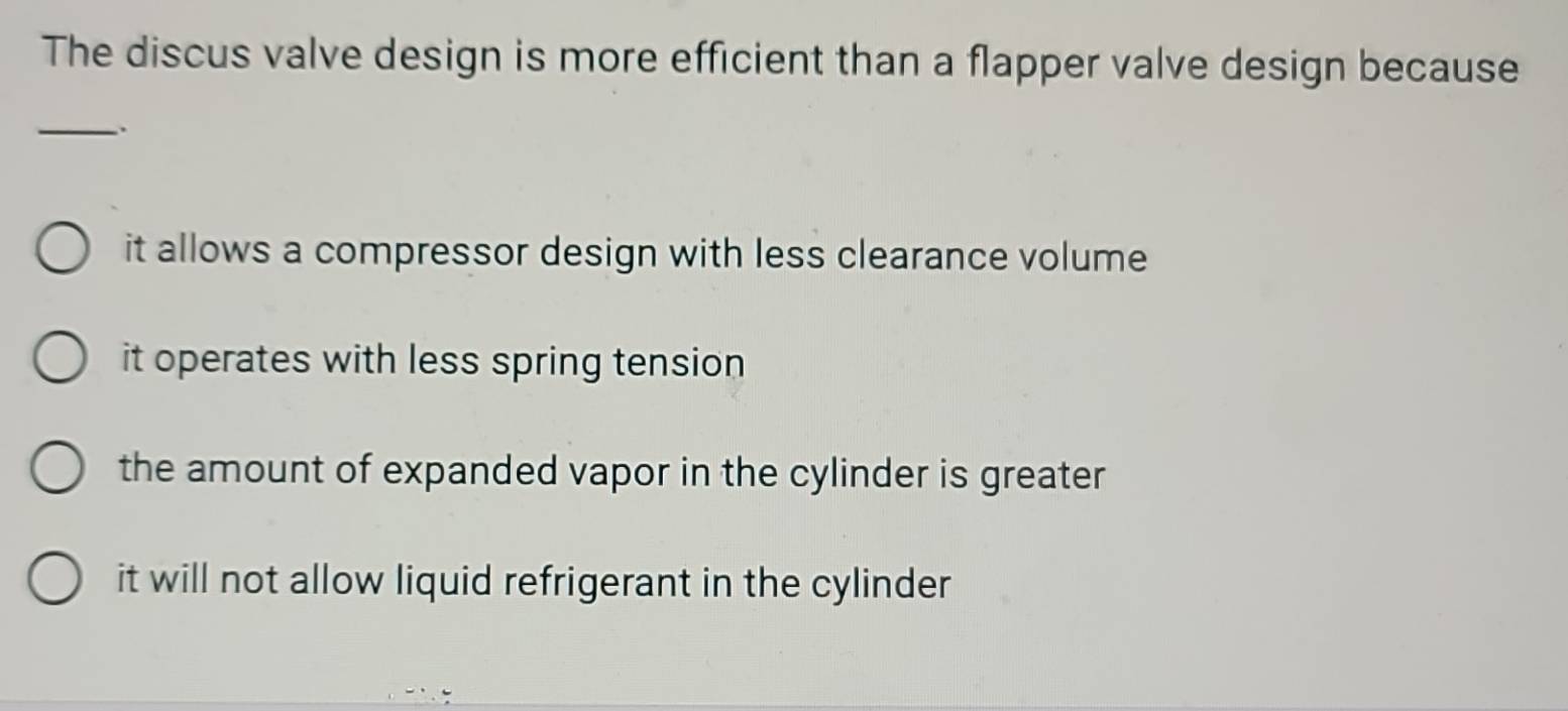 Solved: The discus valve design is more efficient than a flapper valve ...