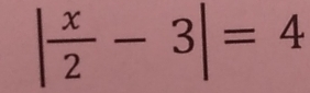 | x/2 -3|=4