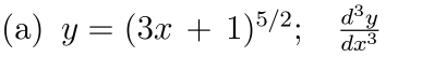 y=(3x+1)^5/2;  d^3y/dx^3 