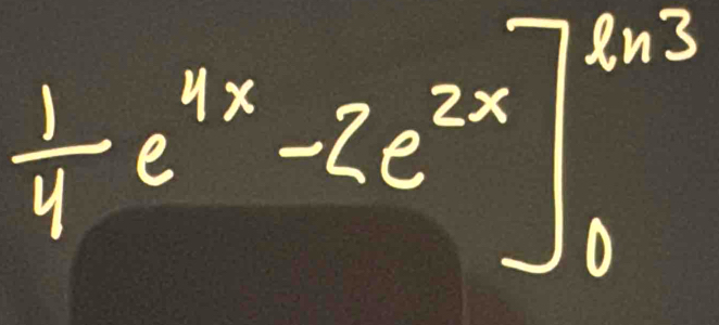  1/4 e^(4x)-2e^(2x)]_0^(4x3)