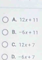 A. 12x+11
B. -6x+11
C. 12x+7
D. -6x+7