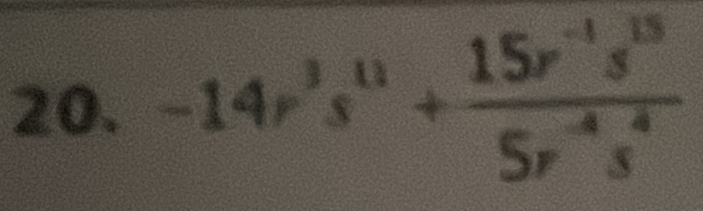 -14r^3s^(11)+ (15r^(-1)s^(15))/5r^(-4)s^4 