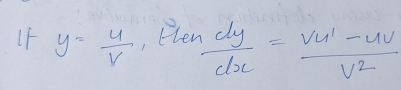 If y= u/v  , Eten  dy/dx = (vu'-uv)/v^2 