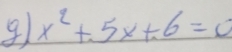 9 x^2+5x+6=0