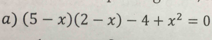 (5-x)(2-x)-4+x^2=0